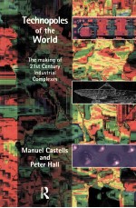 TECHNOPOLE<em>S</em> OF <em>THE</em> WORLD:<em>The</em> making of Twerty-Fir<em>s</em>t-Century indu<em>s</em>trial Complexe<em>s</em>