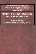THE MCDOWELL SERIES <em>OF</em> PLASTIC SURGERY INDEXES VOLUME 3  THE LEUZ INDEX 1921 A.D.TO 1946 A.D.