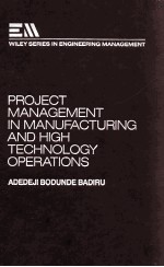 PROJECT <em>MANAGEMENT</em> IN MANUFACTURING AND HIGH TECHNOLOGY OPERATIONS