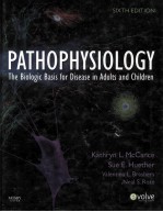 PATHOPHYSIOLOGY:<em>THE</em> BIOLOGIC BASIS FOR DISEASE IN ADULTS AND CHILDREN SIXTH <em>EDITION</em>