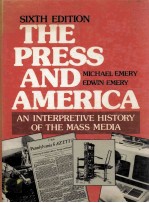 The Press <em>a</em>nd <em>A</em>meric<em>a</em>:<em>A</em>n Interpretive History of the M<em>a</em>ss Medi<em>a</em> Sixth <em>Edition</em>
