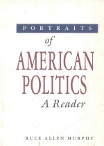 PORTR<em>A</em>ITS OF <em>A</em>MERIC<em>A</em>N POLITICS <em>A</em> RE<em>A</em>DER