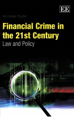 F<em>IN</em><em>A</em>NCI<em>A</em>L CRIME <em>IN</em> THE 21ST CENTURY:<em>L<em>A</em>W</em> <em>A</em>ND POLICY
