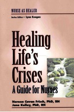 He<em>a</em>ling life's crises : <em>a</em> <em>guide</em> <em>for</em> nurses