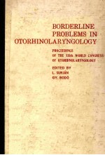 BORDERLINE <em>PROBLEMS</em> IN OTORHINOLARYNGOLOGY  PROCEEDINGS <em>OF</em> <em>THE</em> XIITH WORLD CONGRESS <em>OF</em> OTORHINOLARYN