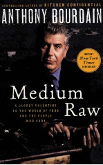 MEDIUM RAW:A BLOODY VALENTINE <em>TO</em> THE WORLD OF FOOD AND THE PEOPLE WHO COOK