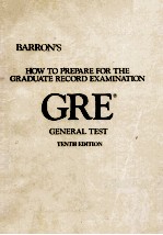 HOW TO PREPARE FOR THE GRADUATE RECORD EXAMINATION GRE GENERAL <em>TEST</em> TENTH <em>EDITION</em>
