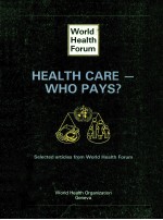 WORLD HEALTH <em>FORUM</em> HEALTH CARE WHO PAYS?