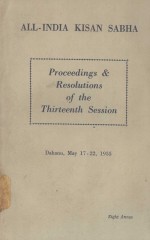 ALL-INDIA KI<em>S</em>AN <em>S</em>ABHA PROCEEDING<em>S</em> & RE<em>S</em>OLUTION<em>S</em> OF <em>THE</em> THIRTEENTH <em>S</em>E<em>S</em><em>S</em>ION