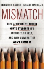 MISM<em>A</em>TCH  <em>HOW</em> <em>A</em>FFIRM<em>A</em>TIVE <em>A</em>CTION HURTS STUDENTS IT'S INTENDED <em>TO</em> <em>HELP</em>