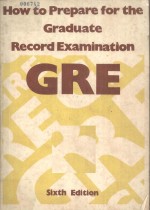 HOW TO PREPARE FOR THE GRADUATE RECORD EXAMINATION GRE SIXTH <em>EDITION</em>