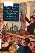 Transfiguring the arts and <em>science</em>s knowledge and cultural institutions in the Romantic age