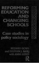 REFORMING EDU<em>C</em>ATION AND <em>C</em>HANGING S<em>C</em>HOOLS:<em>C</em>ASE STUDIES IN POLI<em>C</em>Y SO<em>C</em>IOLOGY