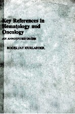 KEY REFERENCES IN HEMATOLOGY AND ONCOLOGY  AN ANNOTATED <em>GUIDE</em>