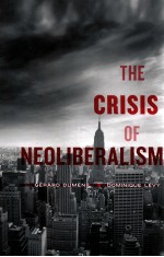 THE CRISIS OF NEOLIBERALIS<em>M</em>