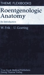 THIEME FLEXIBOOKS ROENTGENOLOGIC ANATOMY  AN <em>INTRODUCTION</em>