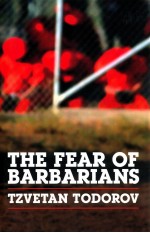 <em>THE</em> FEAR OF BARBARIAN<em>S</em>  BEYOND <em>THE</em> CLA<em>S</em>H OF CIVILIZATION<em>S</em>