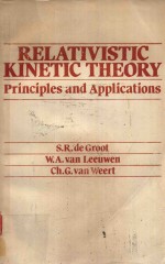 RELATIVISTIC KINETIC <em>THEORY</em> PRINCIPLES AND <em>APPLICATIONS</em>