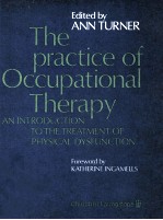The practice of occupational therapy : an <em>introduction</em> to the treatment of physical dysfunction