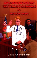 WHISTLE<em>BL</em>OWER DOCTOR  THE POLITICS AND ECONOMICS OF PAIN AND DYING