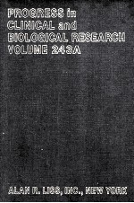 PROGRESS <em>IN</em> CL<em>IN</em>ICAL <em>AND</em> BIOLOGICAL <em>RESEARCH</em> VOLUME 243A