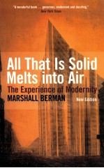 ALL THAT IS SOLID MELTS INTO AIR  <em>THE</em> EXPERIENCE OF MODERNITY