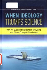 When ideology trumps science why we question the experts on everything from climate change <em>to</em> vaccin
