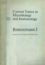 CURRENT TO<em>P</em>ICS IN MICROBIOLOGY 112 AND IMMUNOLOGY  RETROVIRUSES 3