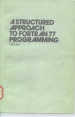 A structured approach to <em>Fortran</em> <em>77</em> Programming