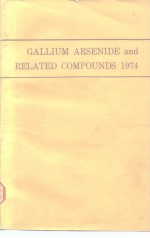 Gallium arsenide <em>and</em> <em>related</em> compounds 1974