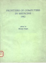 FRONTIERS <em>OF</em> <em>COMPUTERS</em> IN MEDICINE 1982