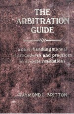 The arbitration guide : a case-hand<em>li</em>ng manua<em>l </em>of procedures and practices in dispute reso<em>lu</em>tions