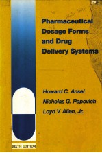 PHARMACEUTICAL DOSAGE FORMS AND DRUG DELIVERY <em>SYSTEMS</em>  SIXTH EDITION