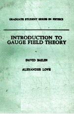 <em>INTRODUCTION</em> <em>TO</em> GAUGE FIELD THEORY
