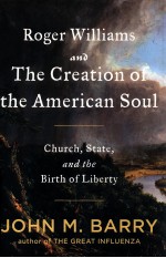 ROGER WILLIAM<em>S</em> AND <em>THE</em> CREATION OF <em>THE</em> AMERICAN <em>S</em>OUL  CHURCH