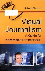 Visu<em>a</em>l journ<em>a</em>lism <em>a</em> <em>guide</em> <em>for</em> new medi<em>a</em> profession<em>a</em>ls