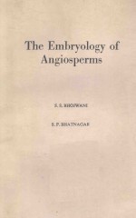 THE EMBRYOLOGY <em>OF</em> ANGIOSPERMS THIRD REVISED <em>EDITION</em>