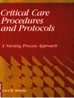 Critical Care Procedures and <em>Protocols</em>:A Nursing Process Approach