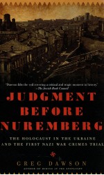 JUDGMENT BEFORE NUREMBERG  THE HOLOCAUST <em>IN</em> THE UKRA<em>IN</em>E AND THE FIRST NAZI WAR CRIMES TRIAL