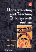 Underst<em>and</em>ing <em>and</em> Teaching Children <em>with</em> Autism