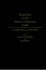 EDUCATION OF THE AFRICAN AMERICAN ADULT:AN HISTORICAL OVERVIEW