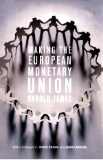 <em>M</em>AKING THE EUROPEAN <em>M</em>ONETARY UNION
