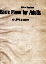 BASIC PIANO <em>FOR</em> ADULTS <em>FOR</em> CLASS <em>AND</em> INDIVIDUAL INSTRUCTION