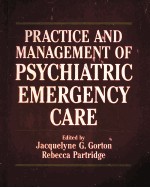 <em>PRACTICE</em> <em>AND</em> MANAGEMENT OF PSYCHIATRIC EMERGENCY CARE