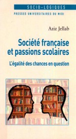 Soci<em>é</em>t<em>é</em> francaise et passions scolaires: l'<em>é</em>galit<em>é</em> des chances en question