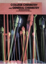 STUDY GUIDE <em>FOR</em> COLLEGE CHEMISTRY AND GENERAL CHEMISTRY SEVENTH EDITIONS