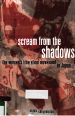 <em>S</em>CREAM FROM <em>THE</em> <em>S</em>HADOW<em>S</em> <em>THE</em> WOMEN'<em>S</em> LIBERATION MOVEMENT IN JAPAN