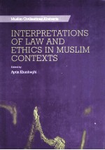 <em>IN</em>TERPRETIONS OF <em>L<em>A</em>W</em> <em>A</em>ND ETHICS <em>IN</em> MUSLIM CONTEXTS