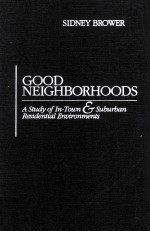 Good Neighborhoods A Study <em>of</em> In-Town & Suburban Residential Environments