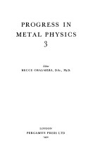Progress in metal physics.v.3.Ed.<em>by</em> Bruce Chalmers & R.King
